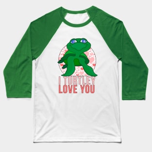 I Turtley Love You Baseball T-Shirt